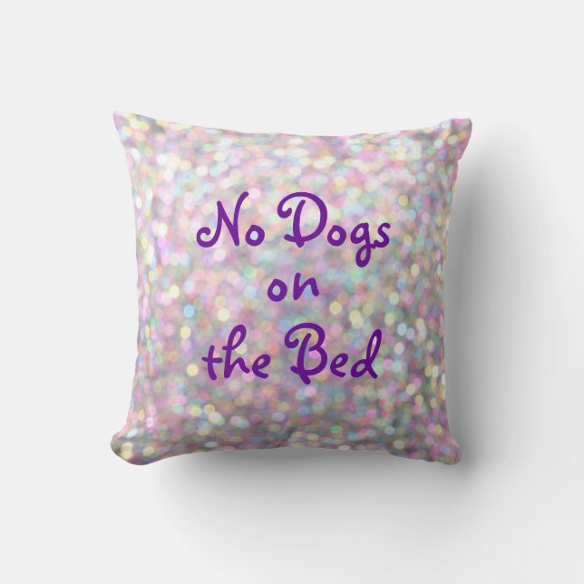 No Dogs on the Bed Sparkly Purple Pillow (Front)