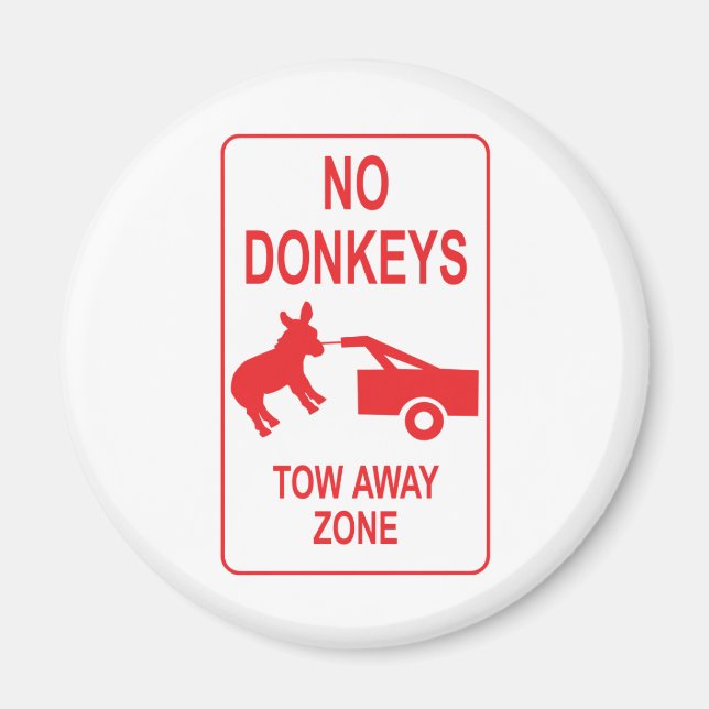 No Donkeys: Tow Away Zone Magnet (Front)