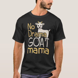 No Drama Goat Mama Farmers   T-Shirt