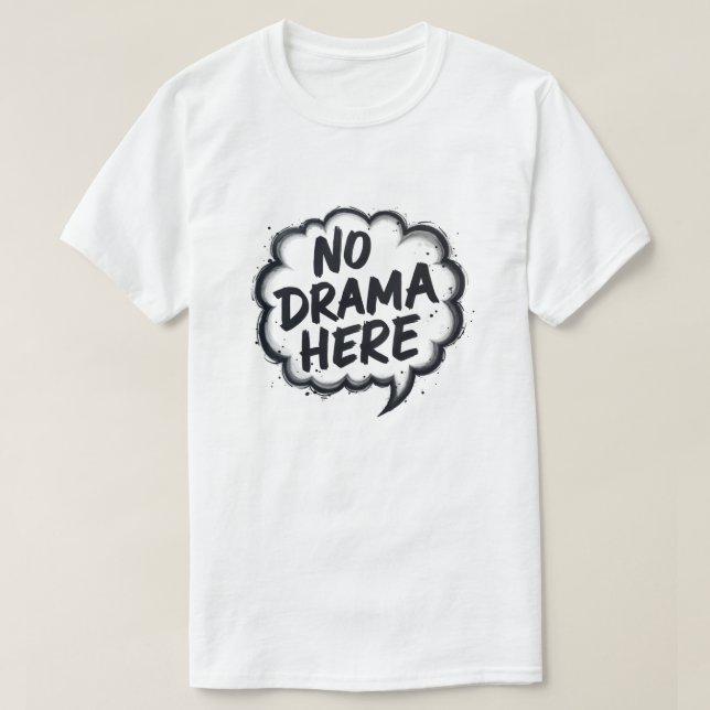 No Drama Here T-Shirt (Design Front)