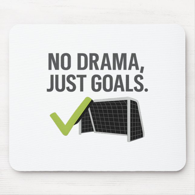 No Drama Just Goals Soccer Fan Gear  Mouse Pad (Front)