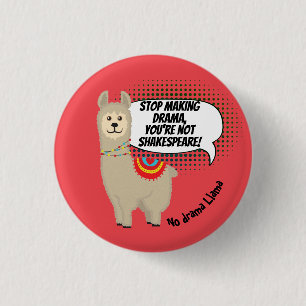 No drama Llama (you're not Shakespeare!) 1 Inch Round Button