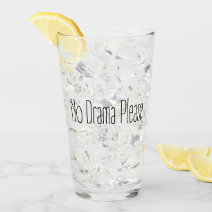 No Drama Please Glass