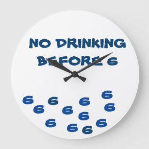 *NO DRINKING BEFORE 6* FUN AND COOL CLOCK