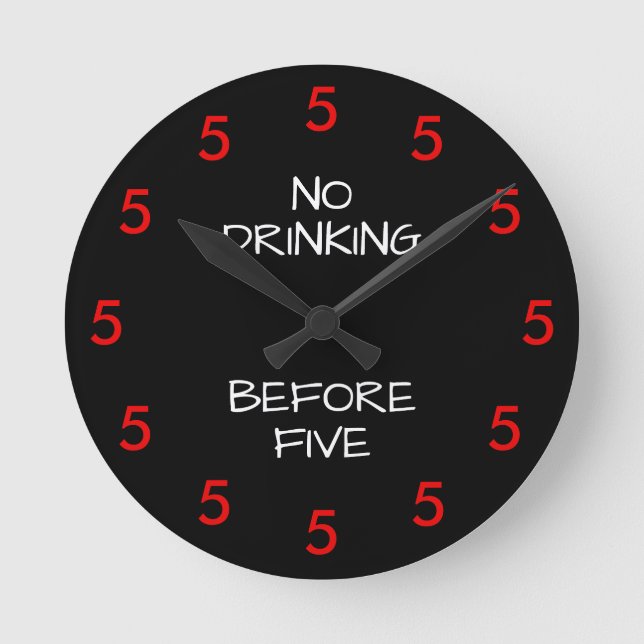 No Drinking Before Five Funny Office Novelty Round Clock (Front)