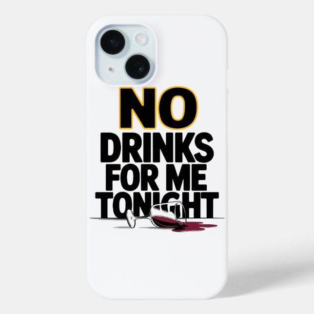 NO DRINKS FOR ME TONIGHT Case-Mate iPhone CASE (Back)