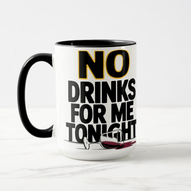 NO DRINKS FOR ME TONIGHT MUG (Left)