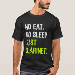 No Eat Sleep Repeat Just Clarinet Music Musical T-Shirt