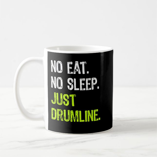 No Eat Sleep Repeat Just Drumline Drummer Marching Coffee Mug (Left)