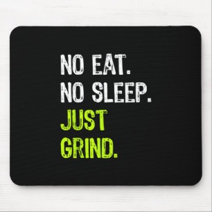 No Eat Sleep Repeat Just Grind Skateboarding Mouse Pad
