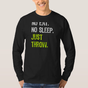 No Eat Sleep Repeat Just Throw Track Field Shot Pu T-Shirt