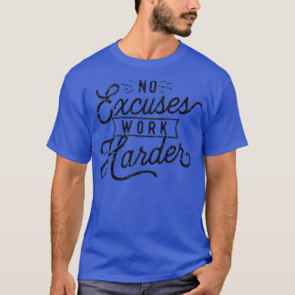 No Ecuses Work Harder T-Shirt