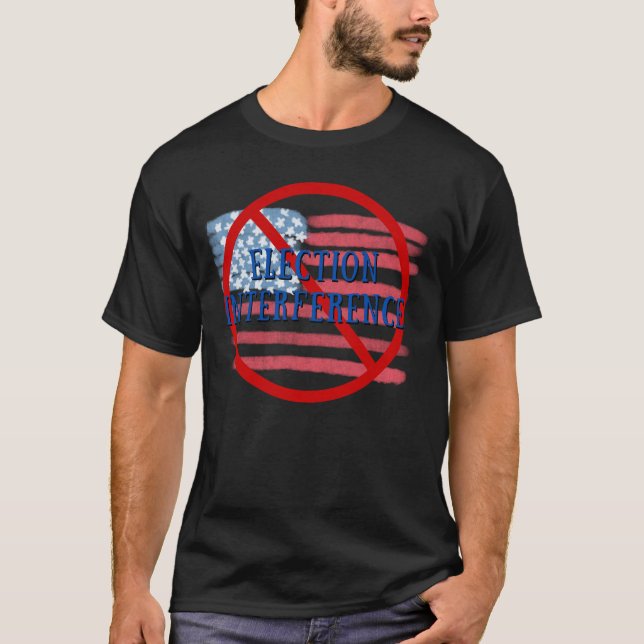 No Election Interference - T-Shirt (Front)