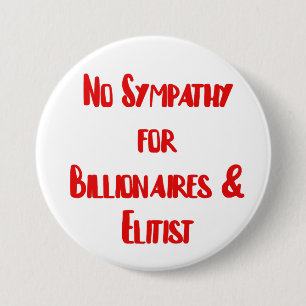 No Empathy for billionaires & Elitist 3 Inch Round Button