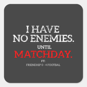 No Enemies Until Matchday Funny Football Sticker