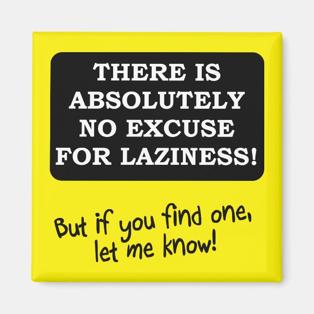 No Excuse For Laziness Funny Fridge Magnet (Front)