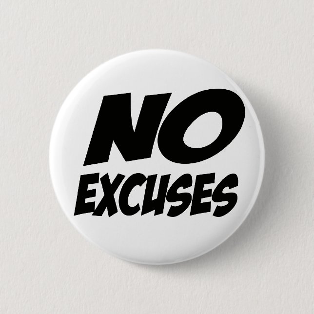 No Excuses! 2 Inch Round Button (Front)