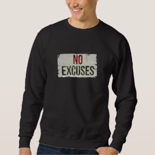 NO EXCUSES Bold Motivational sweatshirt