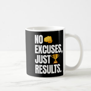 No Excuses, Just Results - Funny Gym Motivation  Coffee Mug