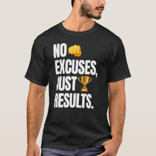 No Excuses Just Results   Gym Motivation T-Shirt