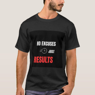 No Excuses Just Results Powerlifting Gym Motivatio T-Shirt