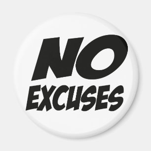 No Excuses! Magnet