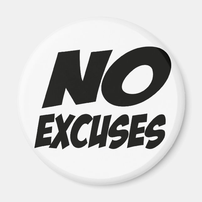 No Excuses! Magnet (Front)