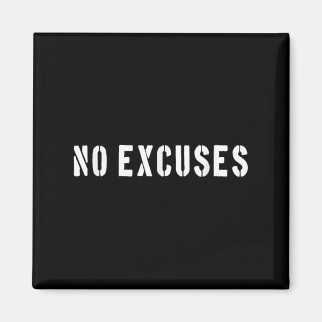 No Excuses Motivational Quote  Magnet (Front)
