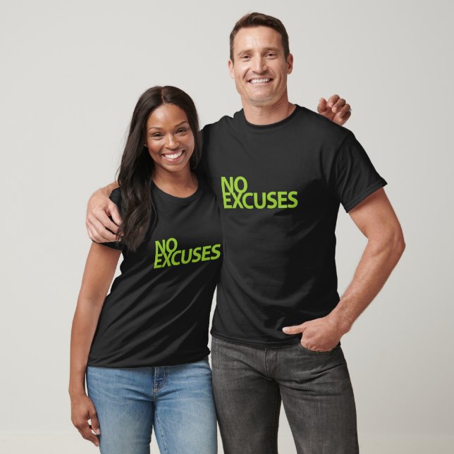 no excuses T-Shirt (Unisex)