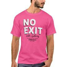 No Exit Café, Gallery, Chicago. EST. 1958