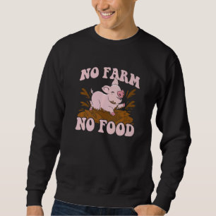 No Farmer No Food Farming Agriculture Tractor Driv Sweatshirt