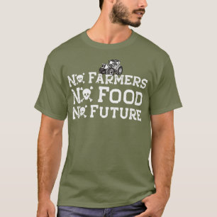 No Farmers No Food No Future T-Shirt