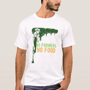 No farmers no food T-Shirt