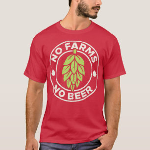No Farms No Beer Hops Craft Beer Farming Brewer Fa T-Shirt