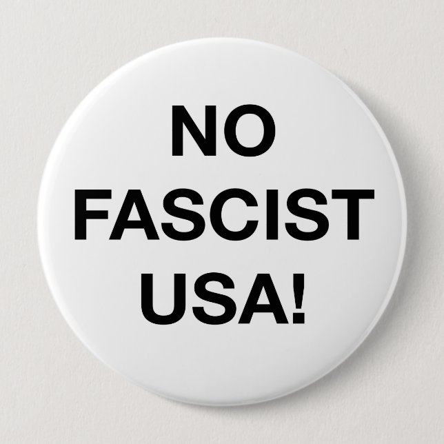 No Fascist USA! 4 Inch Round Button (Front)