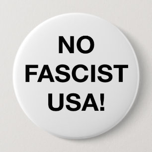 No Fascist USA! 4 Inch Round Button