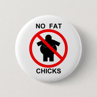 No Fat Chicks 2 Inch Round Button