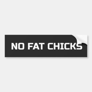 No Fat Chicks Bumper Sticker