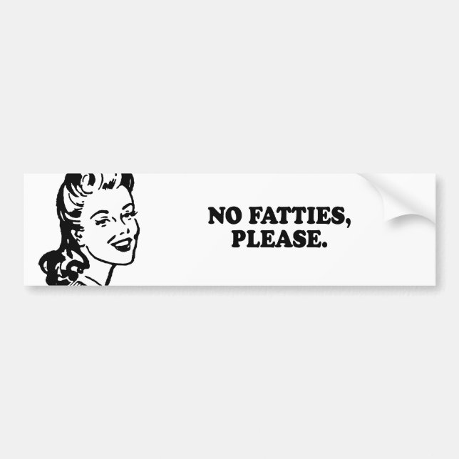 NO FATTIES PLEASE T-shirt Bumper Sticker (Front)