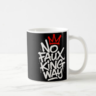 No Faux King Way Coffee Mug