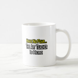 No Fear...Art Teacher Coffee Mug