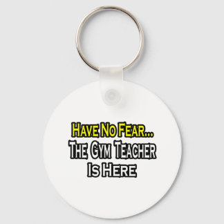 No Fear...Gym Teacher Keychain