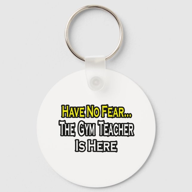 No Fear...Gym Teacher Keychain (Front)