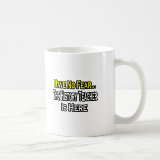 No Fear...History Teacher Coffee Mug
