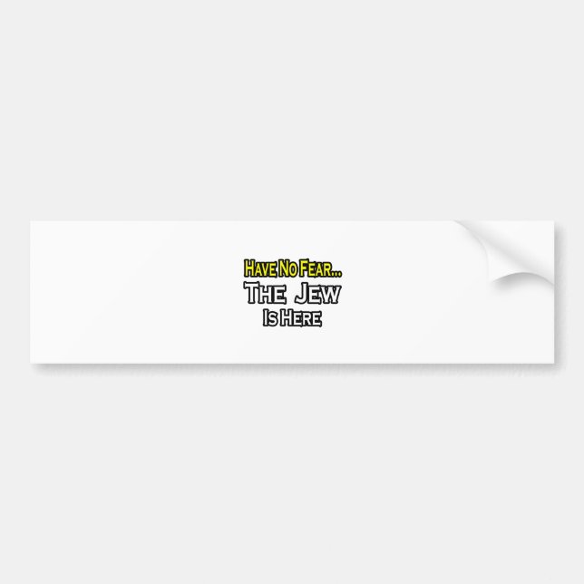 No Fear...Jew Is Here Bumper Sticker (Front)