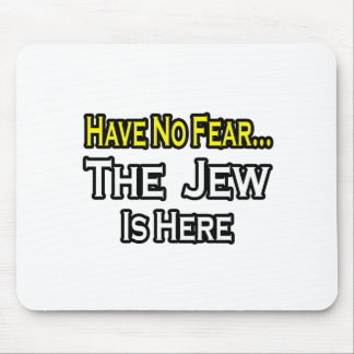 No Fear...Jew Is Here Mouse Pad