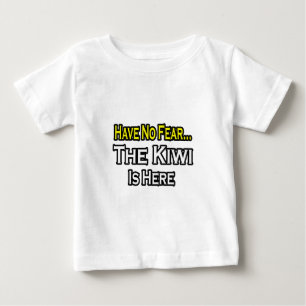 No Fear...Kiwi Is Here Baby T-Shirt