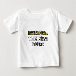 No Fear...Kiwi Is Here Baby T-Shirt