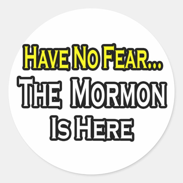No Fear...Mormon Is Here Classic Round Sticker (Front)