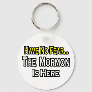 No Fear...Mormon Is Here Keychain